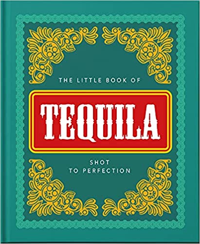 Little Book of Tequila: Shot to Perfection