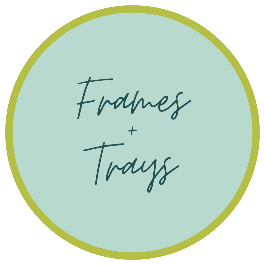 Frames + Trays