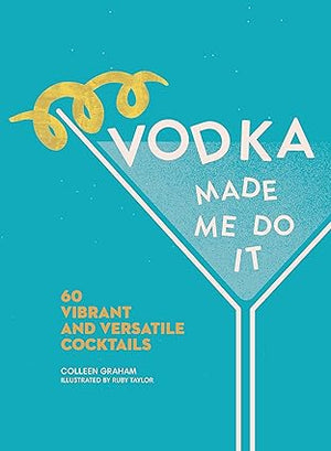 Vodka Made Me Do It