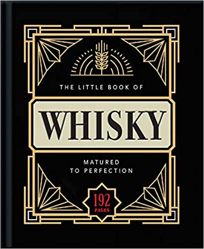 Little Book of Whisky: Matured to Perfection-A Fine Blend of Whisky Facts, Stats, Quotes & Quips