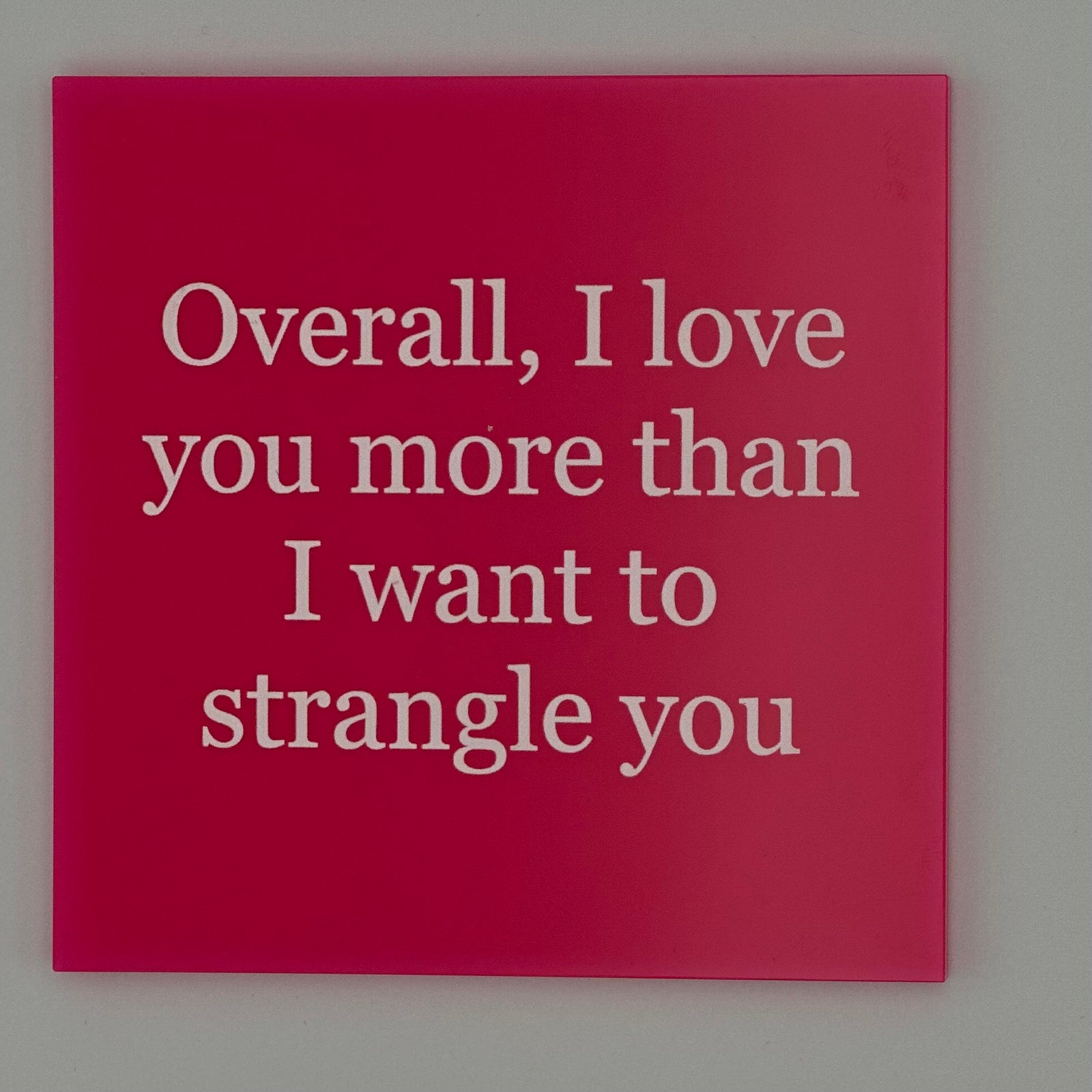 Overall I love You Acrylic Block