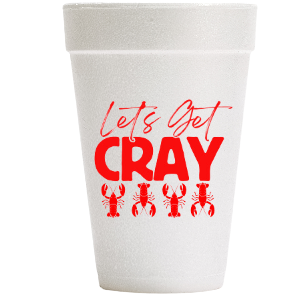 Let's Get Cray Styrofoam Cups