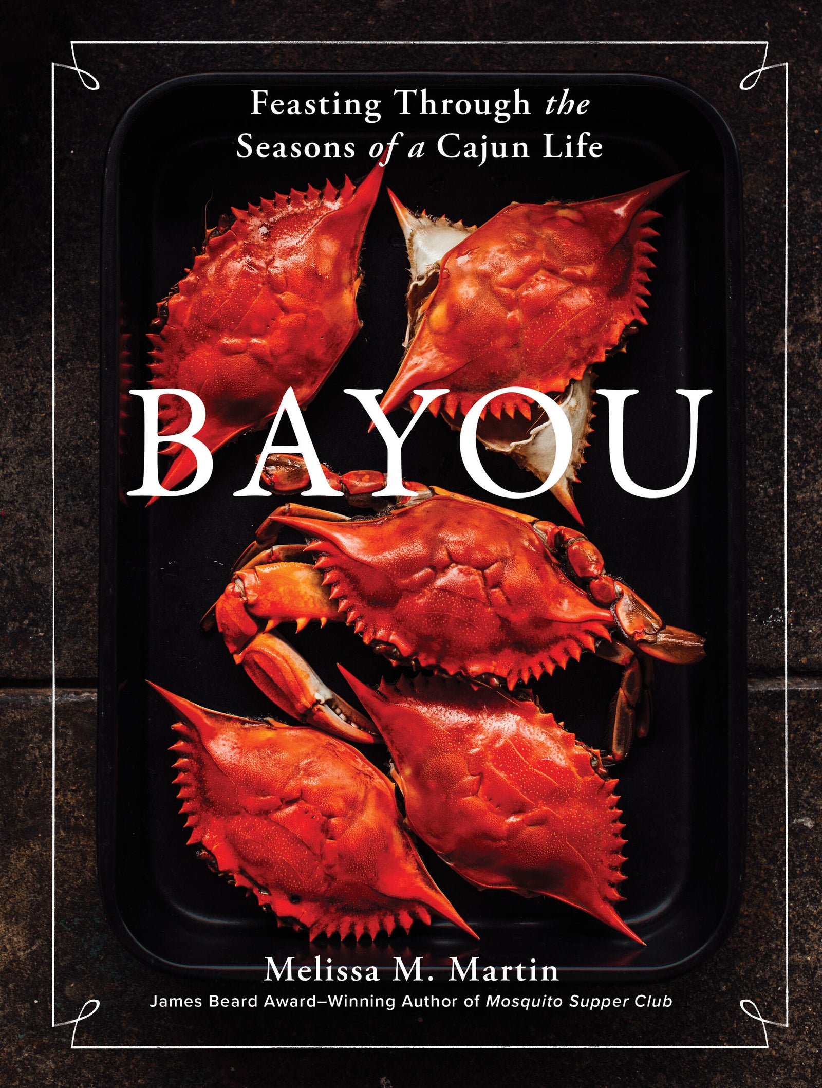 BAYOU: Feasting Through the Seasons of a Cajun Life