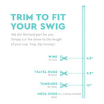 An instructional infographic on a white background showing a tall light blue straw with bold teal text 'TRIM TO FIT YOUR SWIG' and cut marks for various Swig drinkware sizes including Wine at 6.5 inches Travel Mugs at 8.5 inches and Tumblers at 10 inches