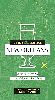 Book cover by Camille Whitworth & Sidney Webb for Drink like a Local New Orleans A Field Guide to New Orleans' Best Bars featuring a green map of New Orleans with the Mississippi River, a white bar stool outline that also forms a cocktail glass, and a yellow dashed route with an X