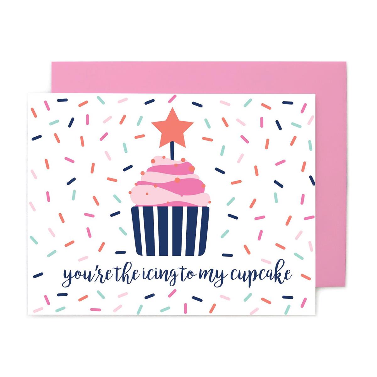 Greeting card with a cupcake illustration and the text you are the icing to my cupcake
