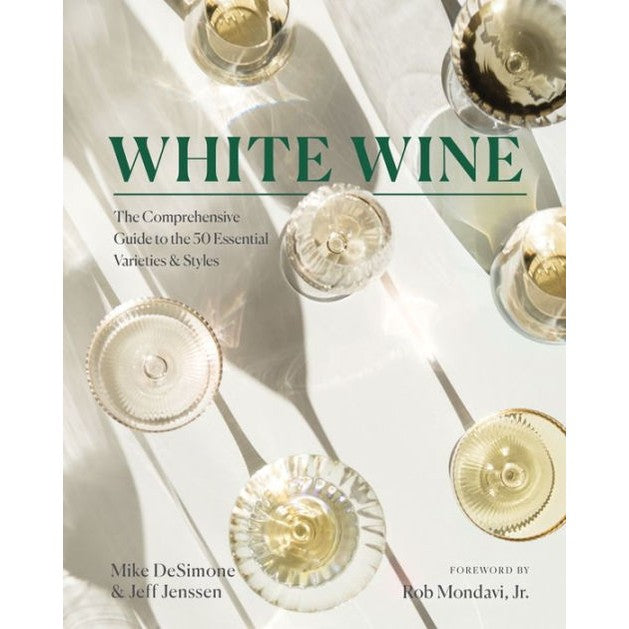 White Wine The Comprehensive Guide to the 50 Essential Varieties & Styles