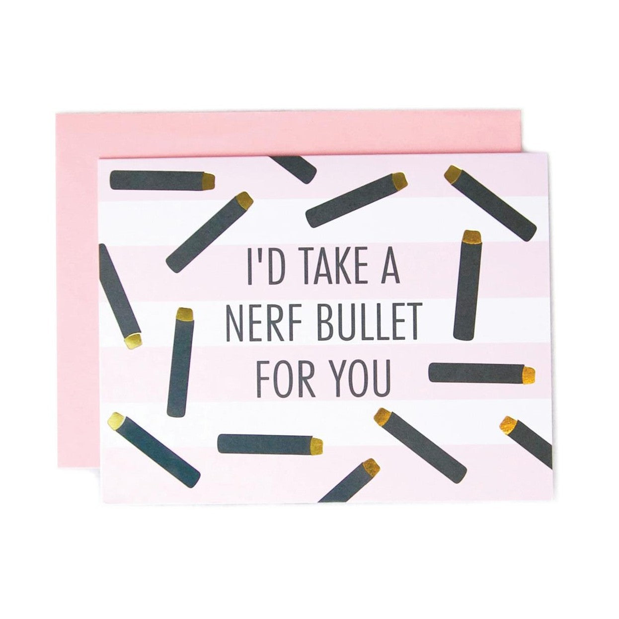 Greeting Card - I'd Take A Nerf Bullet