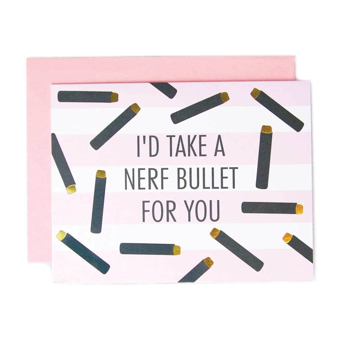 Greeting Card - I'd Take A Nerf Bullet