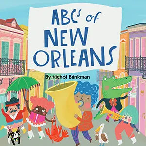 Cover of the children's book 'ABC's of New Orleans' featuring colorful illustrations of people and animals representing different letters of the alphabet, set against a vibrant background of a New Orleans street scene.