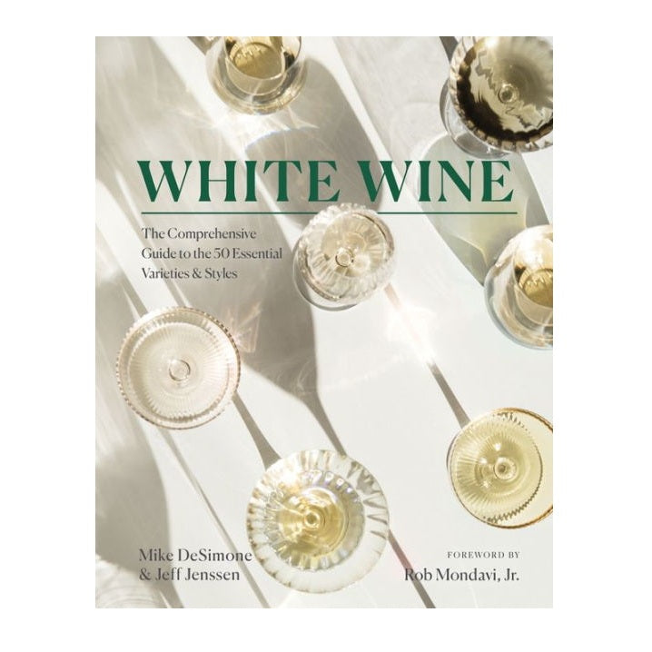 White Wine The Comprehensive Guide to the 50 Essential Varieties & Styles