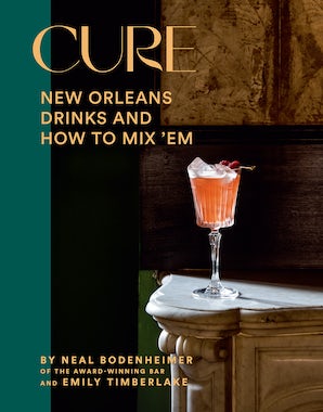 Cure: New Orleans Drinks and How to Mix ’Em