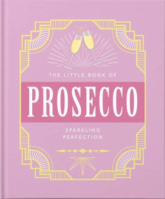Little Book of Prosecco: Sparkling Perfection