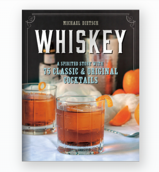 Whiskey: A Spirited Story w/ 75 Classic & Original Cocktails